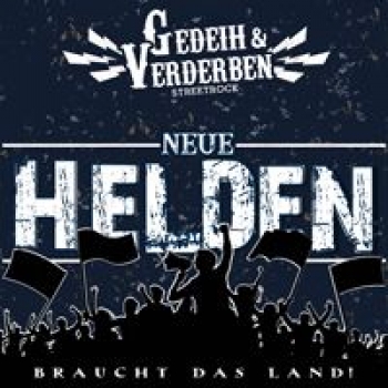 GEDEIH & VERDERBEN - NEUE HELDEN BRAUCHT DAS LAND