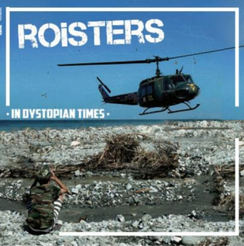 THE ROISTERS - IN DYSTOPIAN TIMES